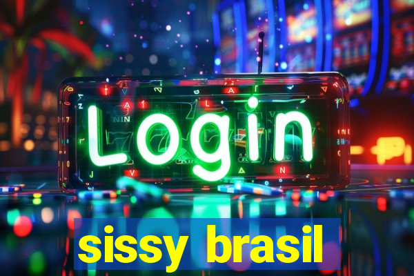 sissy brasil